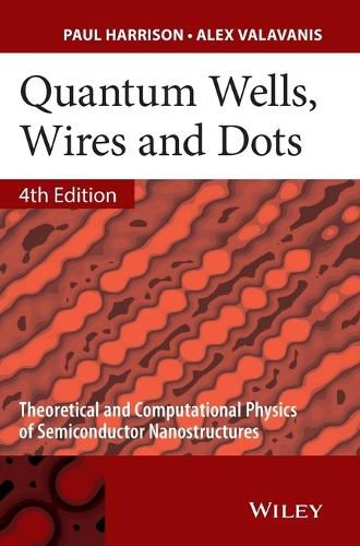 Cover image for Quantum Wells, Wires and Dots - Theoretical and Computational Physics of Semiconductor Nanostructures 4e