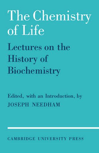 Cover image for The Chemistry of Life: Eight Lectures on the History of Biochemistry