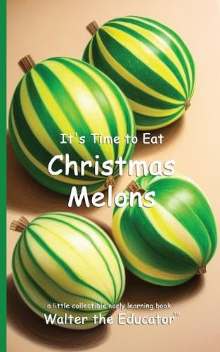 Cover image for It's Time to Eat Christmas Melons