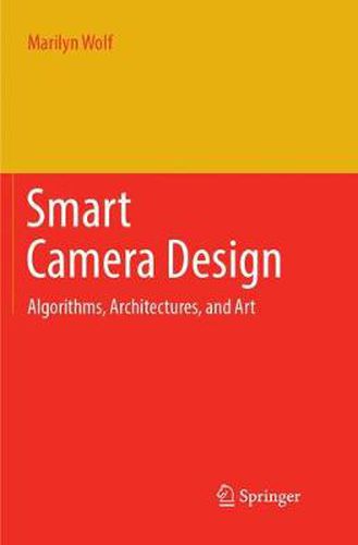 Smart Camera Design: Algorithms, Architectures, and Art