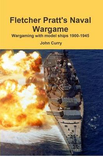 Cover image for Fletcher Pratt's Naval Wargame Wargaming with Model Ships 1900-1945