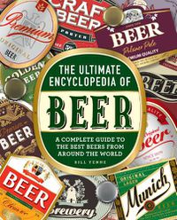 Cover image for The Ultimate Encyclopedia of Beer: A Complete Guide to the Best Beers from Around the World