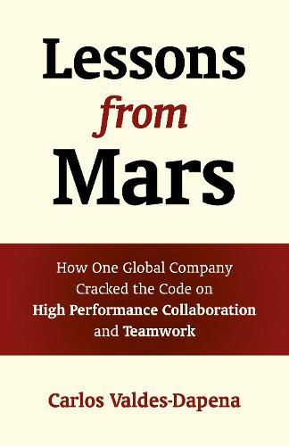 Cover image for Lessons from Mars: How One Global Company Cracked the Code on High Performance Collaboration and Teamwork