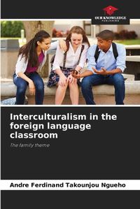 Cover image for Interculturalism in the foreign language classroom