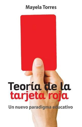 Cover image for Teoria de la tarjeta roja: Un nuevo paradigma educativo