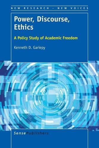 Cover image for Power, Discourse, Ethics: A Policy Study of Academic Freedom