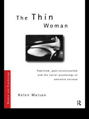 Cover image for The Thin Woman: Feminism, Post-structuralism and the Social Psychology of Anorexia Nervosa