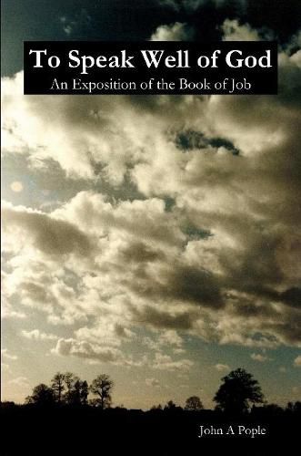 To Speak Well of God: an Exposition of the Book of Job