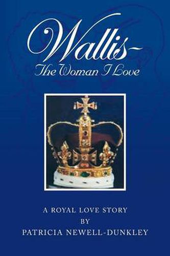 Cover image for Wallis - The Woman I Love: A Royal Love Story