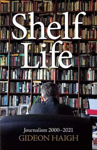Cover image for Shelf Life: Journalism 2000-2021