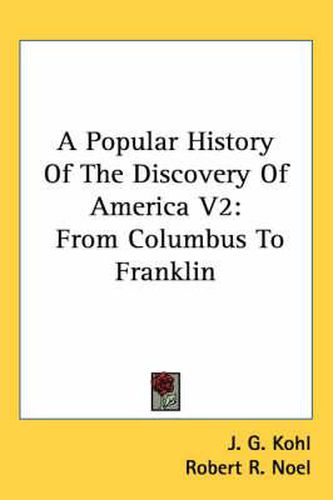 Cover image for A Popular History of the Discovery of America V2: From Columbus to Franklin