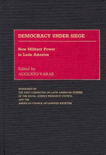 Cover image for Democracy Under Siege: New Military Power in Latin America