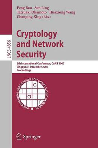 Cryptology and Network Security: 6th International Conference, CANS 2007, Singapore, December 8-10, 2007, Proceedings