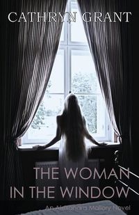 Cover image for The Woman In the Window: (A Psychological Suspense Novel) (Alexandra Mallory Book 4)