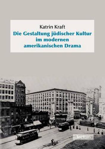 Cover image for Die Gestaltung judischer Kultur im modernen amerikanischen Drama