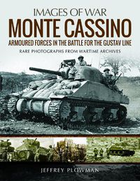 Cover image for Monte Cassino: Amoured Forces in the Battle for the Gustav Line: Rare Photographs from Wartime Archives