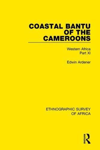 Cover image for Coastal Bantu of the Cameroons: Western Africa Part XI