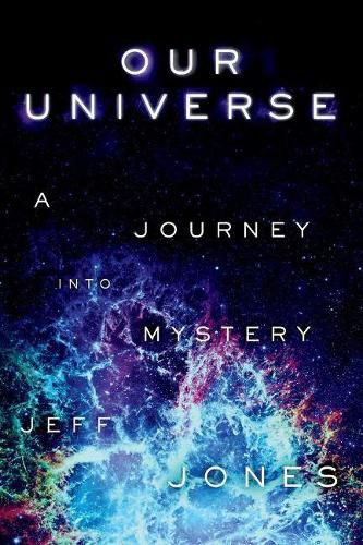 Our Universe: A Journey Into Mystery