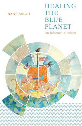 Cover image for Healing the Blue Planet: An Informed Consent