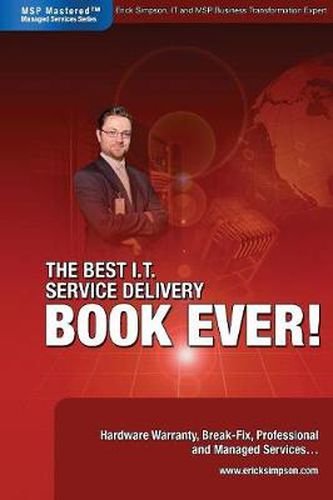Cover image for The Best I.T. Service Delivery BOOK EVER! Hardware Warranty, Break-Fix, Professional and Managed Services