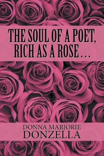 The Soul of a Poet, Rich as a Rose . . .