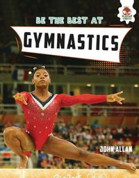 Cover image for Be the Best at Gymnastics