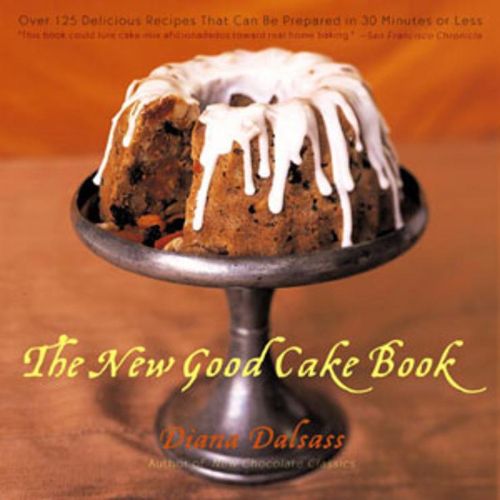 Cover image for The New Good Cake Book: Over 125 Delicious Recipes That Can be Prepared in 30 Minutes or Less