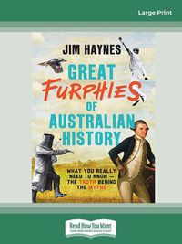 Cover image for Great Furphies of Australian History: What you really need to know - the truth behind the myths