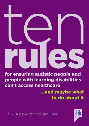 Cover image for 10 Rules for Ensuring Autistic People and People with Learning Disabilities Can't Access Health Care... and maybe what to do about it