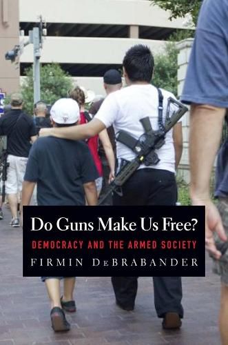 Do Guns Make Us Free?: Democracy and the Armed Society