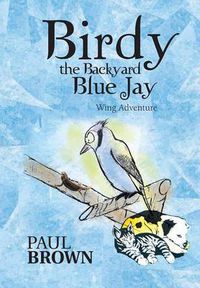 Cover image for Birdy the Backyard Blue Jay