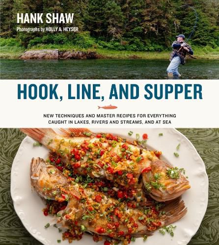 Cover image for Hook, Line and Supper: New Techniques and Master Recipes for Everything Caught in Lakes, Rivers, Streams and Sea