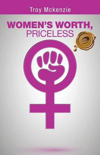 Cover image for Women's Worth, Priceless: Written by a Man, for Women Empowerment . . .