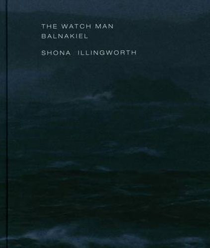 Cover image for Shona Illingworth - the Watch Man. Balnakiel