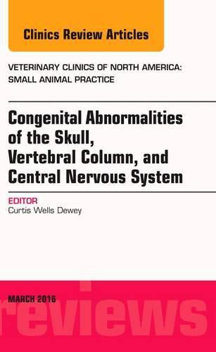 Cover image for Congenital Abnormalities of the Skull, Vertebral Column, and Central Nervous System, An Issue of Veterinary Clinics of North America: Small Animal Practice