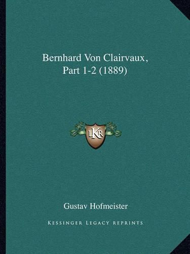 Cover image for Bernhard Von Clairvaux, Part 1-2 (1889)