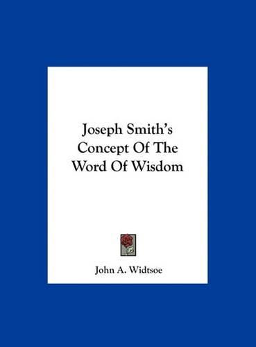 Cover image for Joseph Smith's Concept of the Word of Wisdom