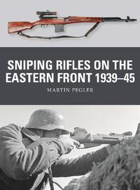 Cover image for Sniping Rifles on the Eastern Front 1939-45