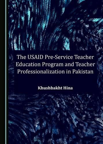 Cover image for The USAID Pre-Service Teacher Education Program and Teacher Professionalization in Pakistan