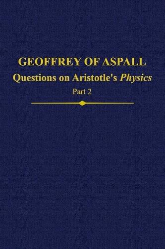 Cover image for Geoffrey of Aspall, Part 2: Questions on Aristotle's Physics