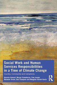 Cover image for Social Work and Human Services Responsibilities in a Time of Climate Change: Country, Community and Complexity