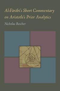 Cover image for Al-Farabi's Short Commentary on Aristotle's Prior Analytics