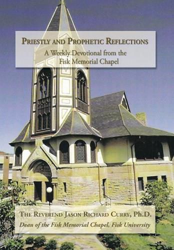 Cover image for Priestly and Prophetic Reflections: A Weekly Devotional from the Fisk Memorial Chapel