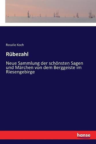 Cover image for Rubezahl: Neue Sammlung der schoensten Sagen und Marchen von dem Berggeiste im Riesengebirge