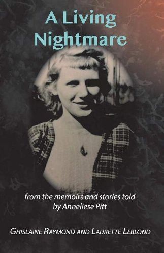 Cover image for A Living Nightmare: From the memoirs and stories told by Anneliese Pitt