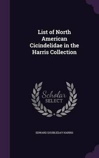 Cover image for List of North American Cicindelidae in the Harris Collection