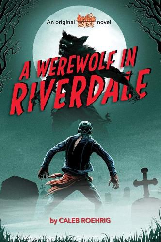 Cover image for A Werewolf in Riverdale (Archie Horror, Book 1)