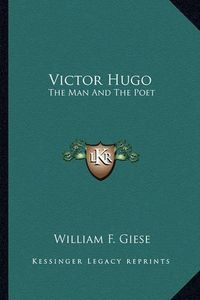 Cover image for Victor Hugo: The Man and the Poet