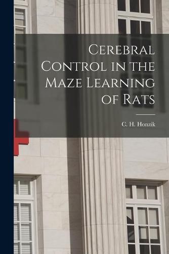 Cover image for Cerebral Control in the Maze Learning of Rats