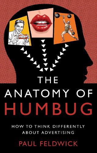 Cover image for The Anatomy of Humbug: How to Think Differently About Advertising